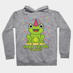 Sapo Verde to You - Happy birthday to you Hoodie